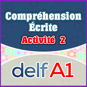 DELF A1 Compréhension écrite Exercice 2