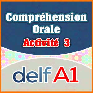 DELF A1 Compréhension Orale-Test 3
