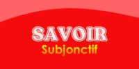 SAVOIR Subjonctif