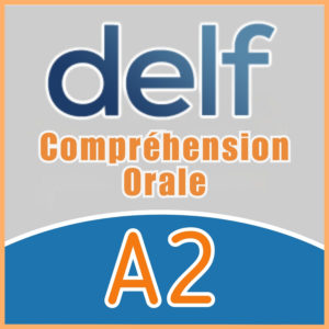 DELF A2 Compréhension Orale