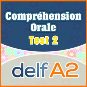 DELF A2 Compréhension Orale-Test 2