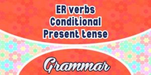 Sentences ER verbs conditionnel present