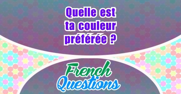 Quelle est ta couleur préférée - French questions