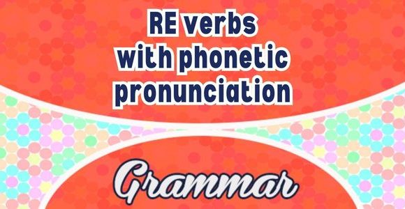 RE verbs with phonetic pronunciation - Grammar