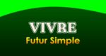 VIVRE Futur simple