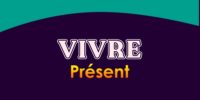 VIVRE Présent