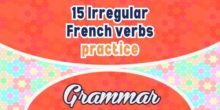 15 Irregular French verbs practice