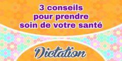 3 conseils pour prendre soin de votre santé – dictée