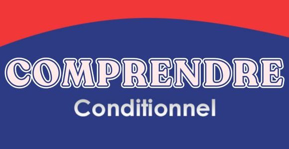 COMPRENDRE-Conditionnel Présent