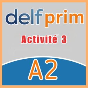 DELF A2 Prim Compréhension Orale Activite 3