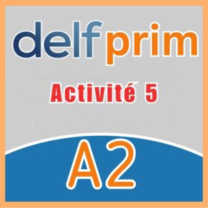 DELF A2 Prim Compréhension Orale - Activité 5