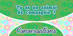 Tu as un animal de compagnie?
