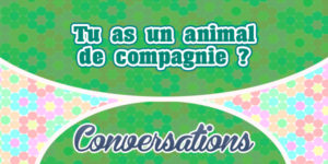 Tu as un animal de compagnie ? - Conversation