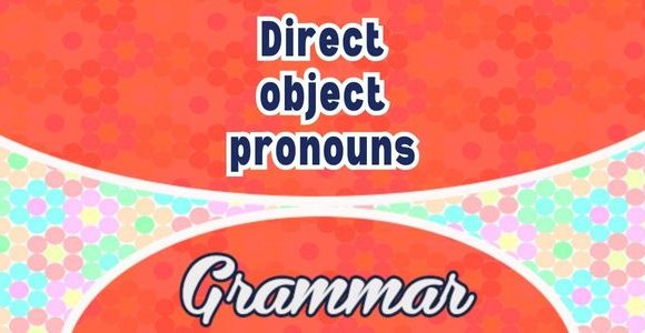 Les pronoms objets directs