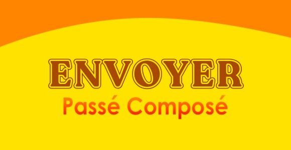 Envoyer passé composé- Conjugation