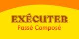 EXÉCUTER Passé Composé