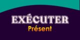 EXÉCUTER Présent