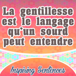 La gentillesse est le langage