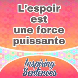 L’espoir est une force puissante