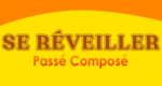 SE RÉVEILLER Passé Composé