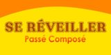 SE RÉVEILLER Passé Composé