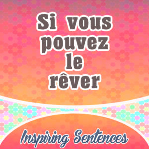 Si vous pouvez le rêver