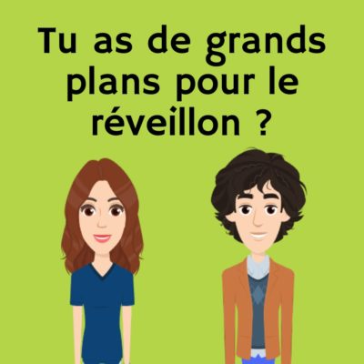 Tu as de grands plans pour le réveillon ?