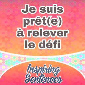 Je suis prêt(e) à relever le défi