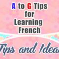 A to G Tips for Learning French
