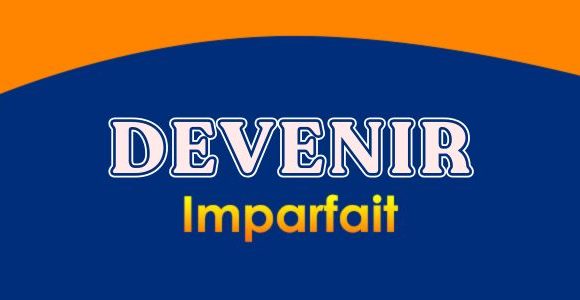 DEVENIR Imparfait