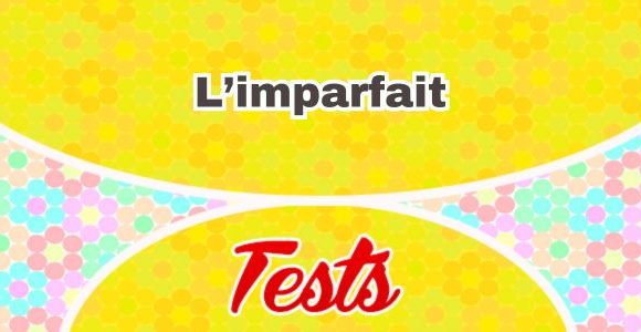 L'imparfait Test