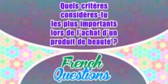 Quels critères considères-tu les plus importants lors de l’achat d’un produit de beauté ?