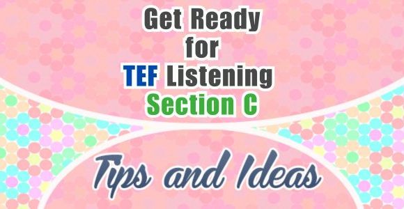 Get Ready for TEF Listening – Section C - Tips and Ideas