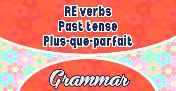 RE verbs Plus-que-parfait - Grammar