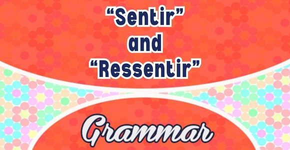 “Sentir” and “Ressentir” in French - Grammar