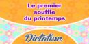 Le premier souffle du printemps – dictation