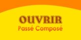 OUVRIR Passé Composé
