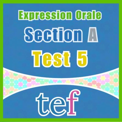 TEF Expression Orale Section A – test 5