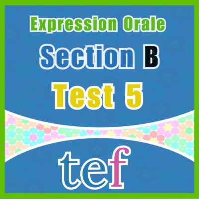 TEF Expression Orale Section B – test 5