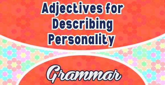 Adjectives for Describing Personality - Grammar