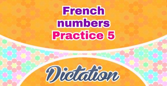 French numbers dictation practice 5