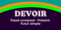 DEVOIR – Passé composé – Présent – Futur simple