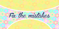 Fix the mistakes