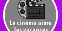Le cinéma aime les vacances