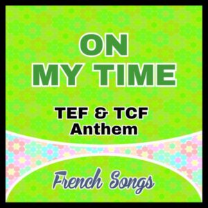 On my time | TEF & TCF Anthem
