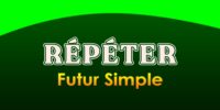 RÉPÉTER Futur simple