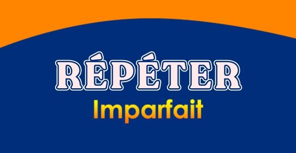 RÉPÉTER Imparfait