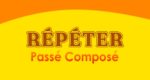 RÉPÉTER Passé Composé