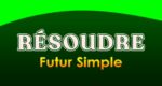 RÉSOUDRE Futur simple