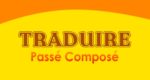 TRADUIRE Passé Composé